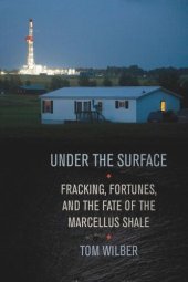 book Under the Surface: Fracking, Fortunes, and the Fate of the Marcellus Shale