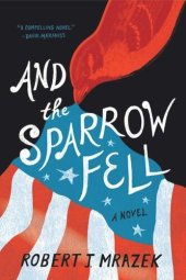 book And the Sparrow Fell: A Novel