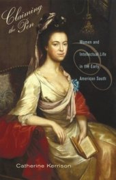 book Claiming the Pen: Women and Intellectual Life in the Early American South