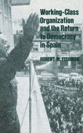 book Working-Class Organization and the Return to Democracy in Spain