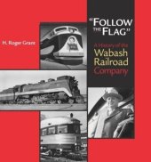 book "Follow the Flag": A History of the Wabash Railroad Company