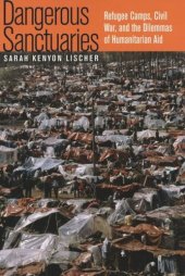 book Dangerous Sanctuaries: Refugee Camps, Civil War, and the Dilemmas of Humanitarian Aid