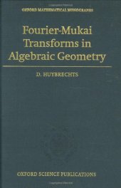 book Fourier-Mukai transforms in algebraic geometry