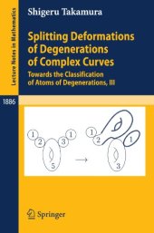 book Splitting Deformations of Degenerations of Complex Curves: Towards the Classification of Atoms of Degenerations, III