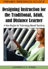 book Designing Instruction for the Traditional, Adult, and Distance Learner: A New Engine for Technology-based Teaching 