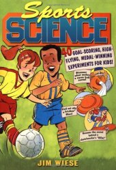 book Sports Science: 40 Goal-Scoring, High-Flying, Medal-Winning Experiments for Kids