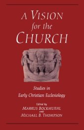 book A Vision for the Church: Studies in Early Christian Ecclesiology