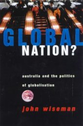 book Global Nation?: Australia and the Politics of Globalisation