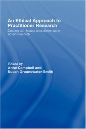 book An Ethical Approach to Practitioner Research: Dealing with Issues and Dilemmas in Action Research