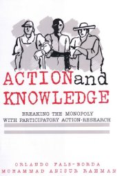 book Action and Knowledge: Breaking the Monopoly With Participatory Action-Research