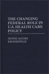 book The Changing Federal Role in U.S. Health Care Policy