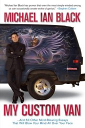 book My Custom Van: And 50 Other Mind-Blowing Essays that Will Blow Your Mind All Over Your Face