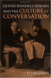 book Oliver Wendell Holmes and the Culture of Conversation 