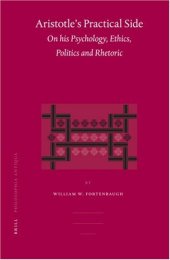 book Aristotle's Practical Side: On His Psychology, Ethics, Politics And Rhetoric