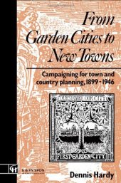 book Campaigning for Town and Country Planning 1899-1990: From Garden Cities to New Towns: Campaigning for Town and Country Planning 1899-1946 