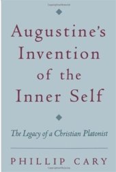 book Augustine's Invention of the Inner Self: The Legacy of a Christian Platonist