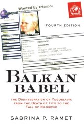 book Balkan Babel: The Disintegration Of Yugoslavia From The Death Of Tito To The Fall Of Milosevic