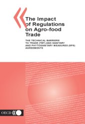 book The Impact of Regulations on Agro-Food Trade: The Technical Barriers to Trade Ans Sanitary and Phytosanitary Measures Sps Agreements