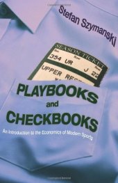 book Playbooks and Checkbooks: An Introduction to the Economics of Modern Sports