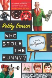 book Who Stole the Funny?: A Novel of Hollywood