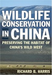 book Wildlife Conservation in China: Preserving the Habitat of China's Wild West 