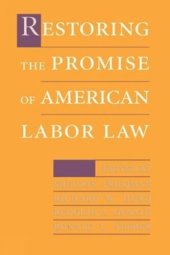 book Restoring the Promise of American Labor Law