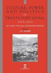 book Culture, Power and Politics in Treaty-Port Japan, 1854-1899: Key Papers, Press and Contemporary writings