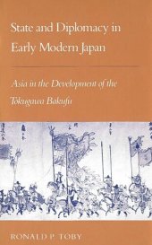 book State and Diplomacy in Early Modern Japan: Asia in the Development of the Tokugawa Bakufu