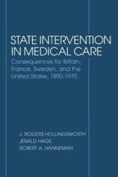 book State Intervention in Medical Care: Consequences for Britain, France, Sweden, and the United States, 1890-1970