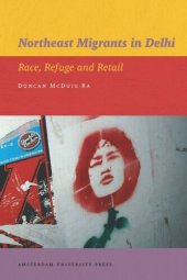 book Northeast Migrants in Delhi: Race, Refuge and Retail