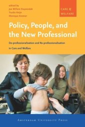 book Policy, People, and the New Professional: De-professionalisation and Re-professionalisation in Care and Welfare