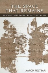 book The Space That Remains: Reading Latin Poetry in Late Antiquity