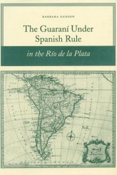 book The Guaraní under Spanish Rule in the Río de la Plata