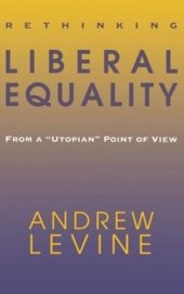 book Rethinking Liberal Equality: From a "Utopian" Point of View