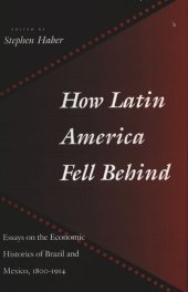 book How Latin America Fell Behind: Essays on the Economic Histories of Brazil and Mexico