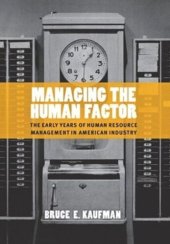 book Managing the Human Factor: The Early Years of Human Resource Management in American Industry