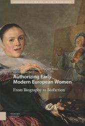 book Authorizing Early Modern European Women: From Biography to Biofiction