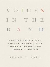 book Voices in the Band: A Doctor, Her Patients, and How the Outlook on AIDS Care Changed from Doomed to Hopeful