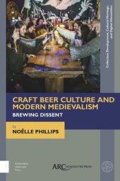 book Craft Beer Culture and Modern Medievalism: Brewing Dissent