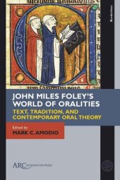 book John Miles Foley's World of Oralities: Text, Tradition, and Contemporary Oral Theory