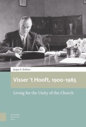 book Visser 't Hooft, 1900-1985: Living for the Unity of the Church