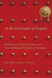 book At the Crossroads of Empires: Middlemen, Social Networks, and State-Building in Republican Shanghai