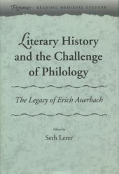 book Literary History and the Challenge of Philology: The Legacy of Erich Auerbach