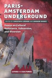 book Paris-Amsterdam Underground: Essays on Cultural Resistance, Subversion, and Diversion