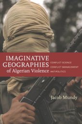 book Imaginative Geographies of Algerian Violence: Conflict Science, Conflict Management, Antipolitics