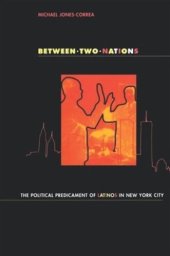 book Between Two Nations: The Political Predicament of Latinos in New York City