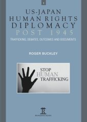 book US-Japan Human Rights Diplomacy Post 1945: Trafficking, Debates, Outcomes and Documents