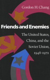 book Friends and Enemies: The United States, China, and the Soviet Union, 1948-1972