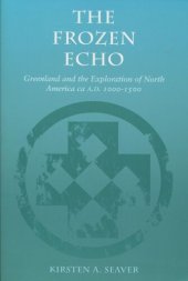 book The Frozen Echo: Greenland and the Exploration of North American, ca. A.D. 1000-1500