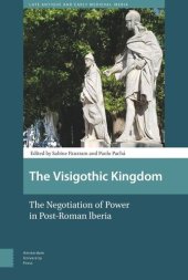 book The Visigothic Kingdom: The Negotiation of Power in Post-Roman lberia